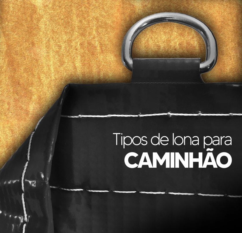 CONFIRA TIPOS DE LONA PARA CAMINHO