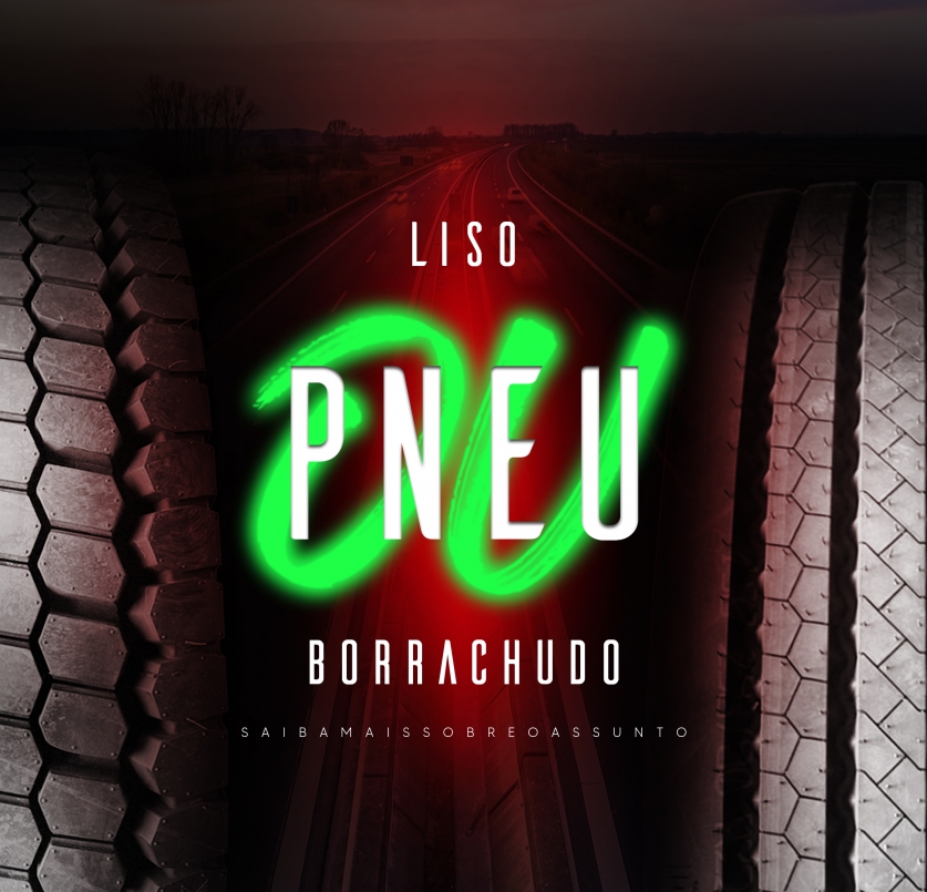PNEU LISO OU BORRACHUDO?