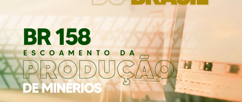 BR 158 - ESCOAMENTO DA PRODUÇÃO DE MINÉRIOS 