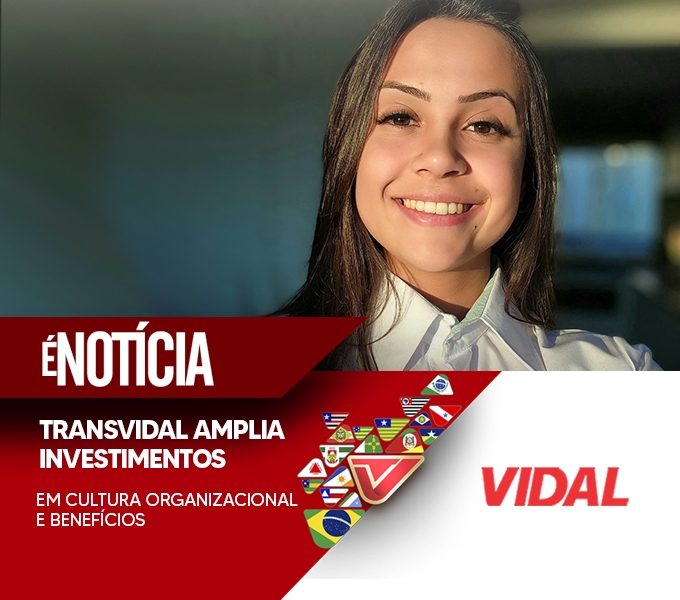 TRANSVIDAL AMPLIA INVESTIMENTOS EM CULTURA ORGANIZACIONAL E BENEFÍCIOS 
