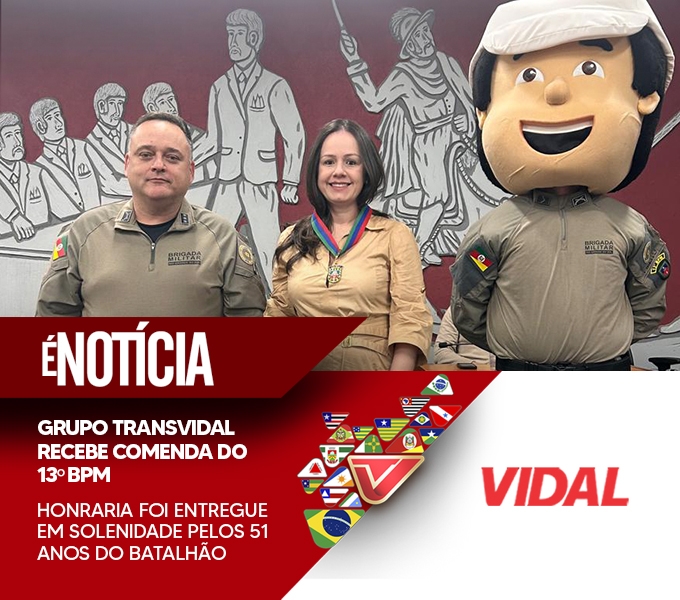 Grupo Transvidal recebe Comenda do 13º BPM da Brigada Militar